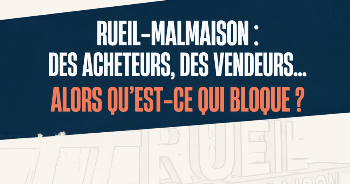 Marché immobilier à Rueil-Malmaison : des acheteurs, des vendeurs… alors qu&rsquo;est-ce qui bloque ?